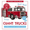 Giant Trucks: My First Book of Sounds: A Press and Play Sound Board Book