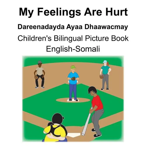 English-Somali My Feelings Are Hurt/Dareenadayda Ayaa Dhaawacmay Children's Bilingual Picture Book