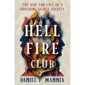 The Hellfire Club: The Rise and Fall of a Shocking Secret Society