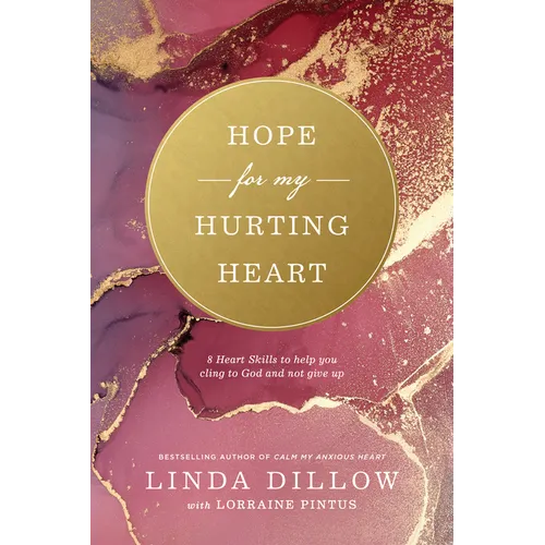 Hope for My Hurting Heart: Eight Heart Skills to Help You Cling to God and Not Give Up