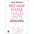 No Hay NADA Malo En Ti: Haz Las Paces Contigo Y Quiérete Como Te Mereces / There Is Nothing Wrong with You