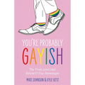 You're Probably Gayish: The Truth (and Lies) Behind 17 Gay Stereotypes