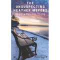 The Unsuspecting Heather Meyers: A Redemptive Love Story