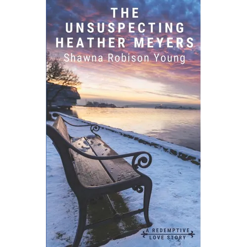 The Unsuspecting Heather Meyers: A Redemptive Love Story