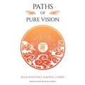 Paths of Pure vision: The Histories, Views, and Practices of Tibet's Living Spiritual Tradition