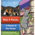 Max & Roxie: A Mouse in the House