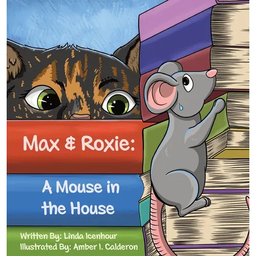 Max & Roxie: A Mouse in the House