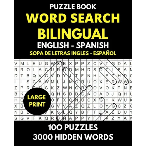 Word Search Bilingual English - Spanish (Sopa de Letras Bilingue Ingles - Español): Professional Puzzle Book for Word Find with Solutions - 100 Puzzle