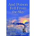 And Poison Fell from the Sky: A Memoir of Life, Death, and Survival in Maine's Cancer Valley