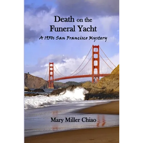 Death on the Funeral Yacht: A 1950s San Francisco Mystery