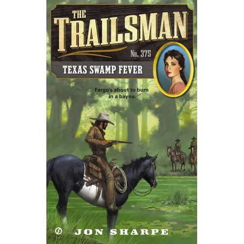 The Trailsman #375: The Trailsman #375: Texas Swamp Fever