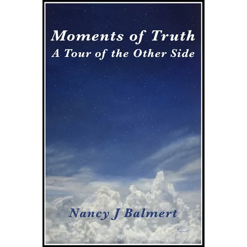 Moments of Truth A Tour of the Other Side