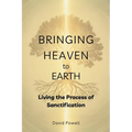 Bringing Heaven to Earth: Living the Process of Sanctification