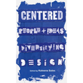 Centered: People and Ideas Diversifying Design