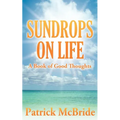 Sundrops on Life: A Book of Good Thoughts