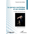 Le pervers narcissique et ses masques: Le mythe, son cheval de Troie