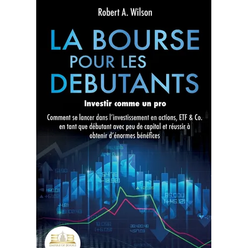 LA BOURSE POUR LES DEBUTANTS - Investir comme un pro