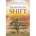 Near Death Shift What Dying Taught Me About Life, Business, and Purpose: What Dying Taught Me About Life, Business, and Purpose