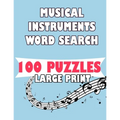 Musical Instruments Word Search 100 Puzzles Large Print: English Version 100 puzzle word search teens and adults