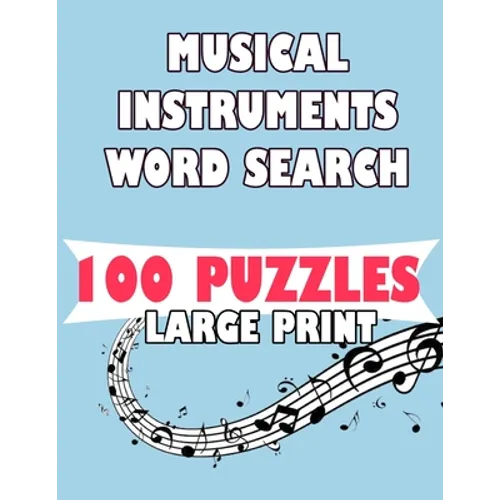 Musical Instruments Word Search 100 Puzzles Large Print: English Version 100 puzzle word search teens and adults