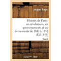 Histoire de Paris: ses révolutions, ses gouvernements et ses évènements de 1841 à 1852 Tome 2