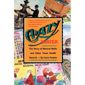 Crazy Water: The Story of Mineral Wells and Other Texas Health Resorts Volume 10