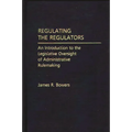 Regulating the Regulators: An Introduction to the Legislative Oversight of Administrative Rulemaking