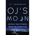 O.J.'s MOON: Untold True Stories from the Other Side
