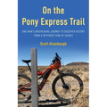 On the Pony Express Trail: One Man's Bikepacking Journey to Discover History from a Different Kind of Saddle