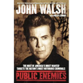 Public Enemies: The Host of America's Most Wanted Targets the Nation's Most Notorious Criminals