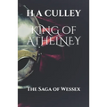 KING of ATHELNEY: The Saga of Wessex