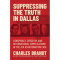 Suppressing the Truth in Dallas: Conspiracy, Cover-Up, and International Complications in the JFK Assassination Case
