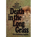 Death in the Long Grass: A Big Game Hunter's Adventures in the African Bush