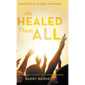 He Healed Them All: Accessing God's Grace for Divine Health and Healing