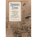 Sandhill Cities: Metropolitan Ambitions in Augusta, Columbus, and Macon, Georgia