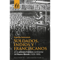 Soldados, indios y franciscanos en la primera frontera continental del nuevo mundo (1529-1605)