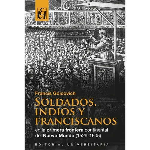 Soldados, indios y franciscanos en la primera frontera continental del nuevo mundo (1529-1605)
