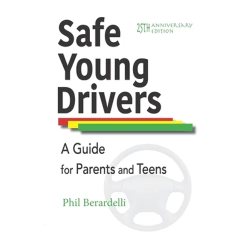 Safe Young Drivers: A Guide for Parents and Teens -- 25th Anniversary Edition