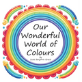Our Wonderful World of Colours