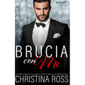 Brucia con Me (Volume 1)