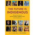 The Future is Indigenous: Stories from the new Native North America Hall at the Field Museum