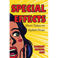 Special Effects: Short Takes on Stylish Prose