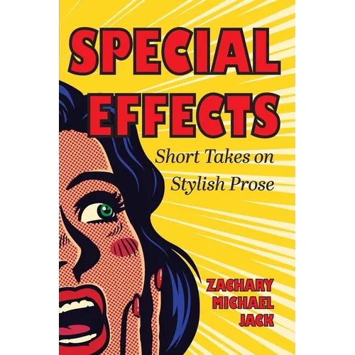Special Effects: Short Takes on Stylish Prose