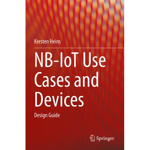 Nb-Iot Use Cases and Devices: Design Guide