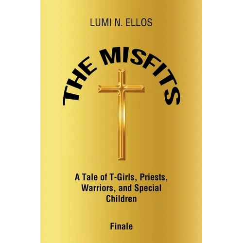 The Misfits: A Tale of T-Girls, Priests, Warriors, and Special Children Finale