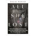 All She Lost: The Explosion in Lebanon, the Collapse of a Nation and the Women Who Survive - Between Civil War, Israel and Hezbollah