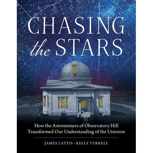 Chasing the Stars: How the Astronomers of Observatory Hill Transformed Our Understanding of the Universe