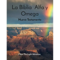 La Biblia Alfa y Omega: Nuevo Testamento