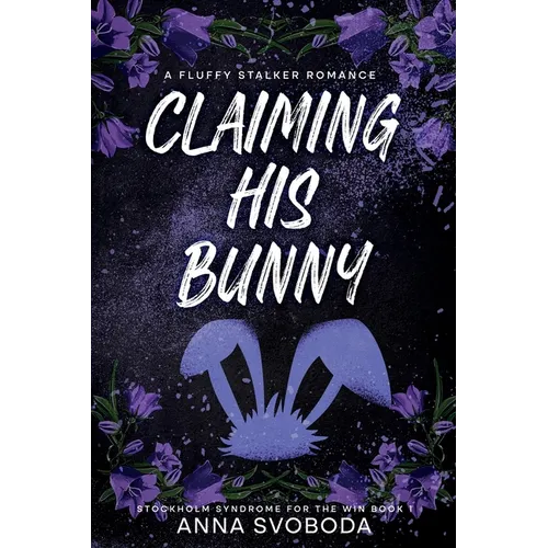 Claiming His Bunny: A Fluffy Stalker Romance
