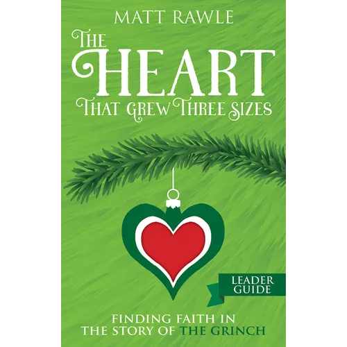 The Heart That Grew Three Sizes Leader Guide: Finding Faith in the Story of the Grinch